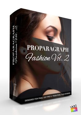 Final Cut Pro X Plugin ProParagraph Fashion Volume 2 from Pixel Film Studios